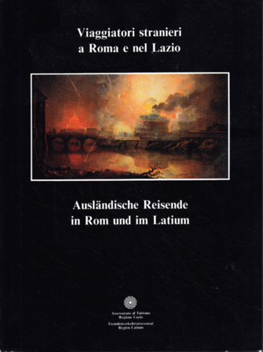 Atanasio Mozzillo Carlo Carlino - Viaggiatori stranieri a Roma e nel Lazio / Ausländische Reisende in Rom und im Latinum