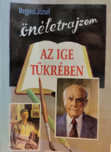 Megyesi J�zsef - �n�letrajzom az ige t�kr�ben