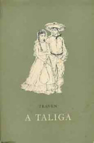 B. Traven - A Taliga +  Rabszolg�k �tja ( 2 k�tet)