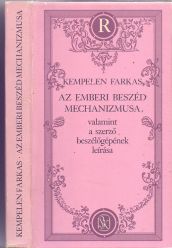 Kempelen Farkas - Az emberi beszd mechanizmusa, valamint a szerz beszlgpnek lersa (Ritkasgok)