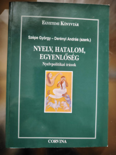 Szpe Gyrgy-Dernyi Andrs - Nyelv, hatalom, egyenlsg (Nyelvpolitikai rsok)