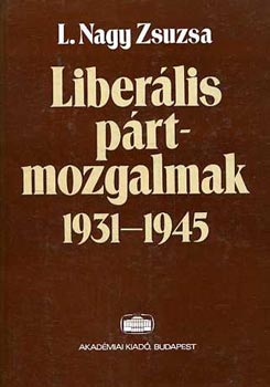 L. Nagy Zsuzsa - Liber�lis p�rtmozgalmak 1931-1945