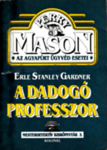 Fordt Kosryn Rz Lola Erle Stanley  Gardner - A dadog professzor - (Perry Mason  az agyafrt gyvd esetei)