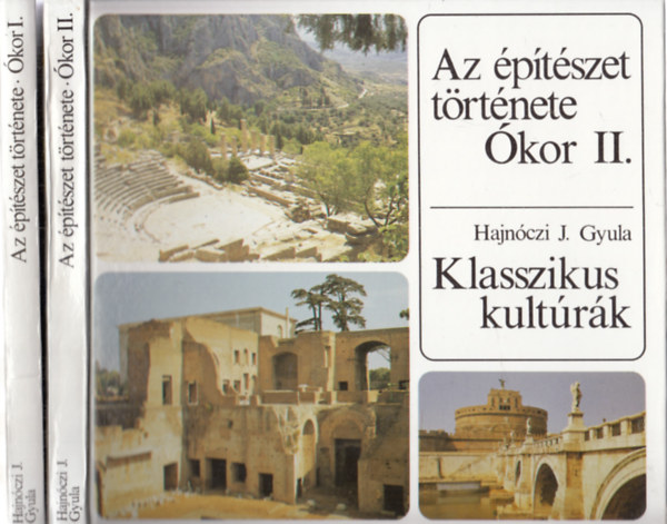 Hajn�czi Gyula - Az �p�t�szet t�rt�nete �kor I. (Keleti �s �tmeneti kult�r�k), Az �p�t�szet t�rt�nete �kor II. (Klasszikus kult�r�k) (2 m�)