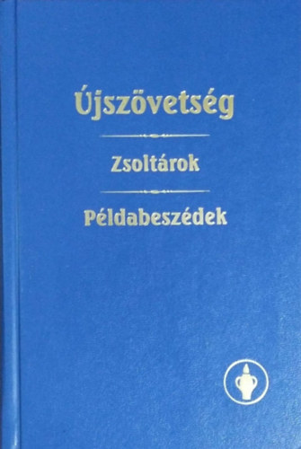 Újszövetség - Zsoltárok, példabeszédek