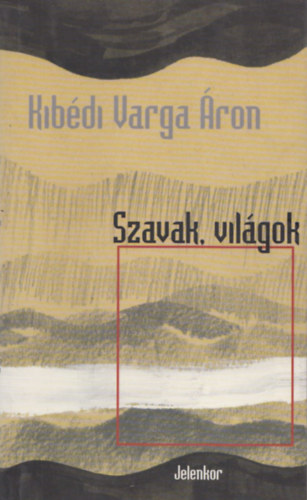 Kib�di Varga �ron - Szavak, vil�gok (dedik�lt)