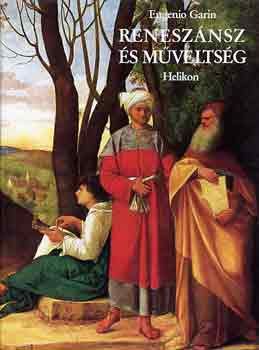 Eugenio Garin - Renesz�nsz �s m�velts�g