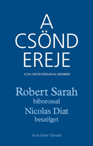 Diat, Nicolas Robert Sarah - A csönd ereje