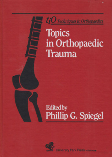 Phillip G. Spiegel - Topics in Orthopaedic Trauma