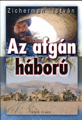 Zicherman Istv�n - Az afg�n h�bor�
