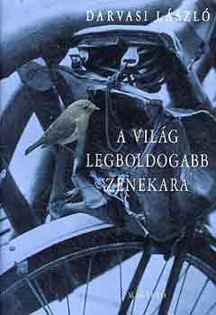 Darvasi L�szl� - A vil�g legboldogabb zenekara