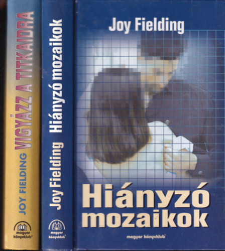 Joy Fielding - 2 db. krimi: Hi�nyz� mozaikok + Vigy�zz a titkaidra
