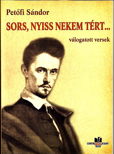 Petőfi Sándor - Sors, nyiss nekem tért...