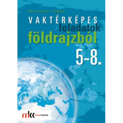 Kleininger Tam�s - Vakt�rk�pes feladatok f�ldrajzb�l 5-8.