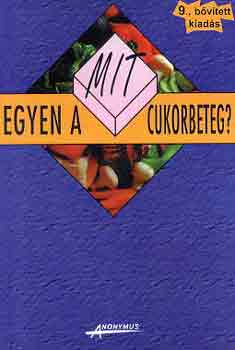 S�gi Katalin; Kics�k Marian - Mit egyen a cukorbeteg?