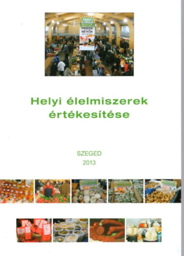 Helyi élelmiszerek értékesítése - Szeged 2013