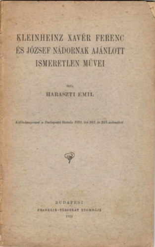 Haraszti Emil - Kleinheinz Xavr Ferenc s Jzsef Ndornak ajnlott ismeretlen mvei