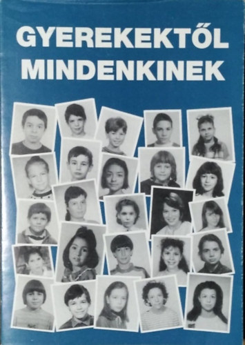 Heged�s Ferencn�  (szerk.) - Gyerekekt�l mindenkinek