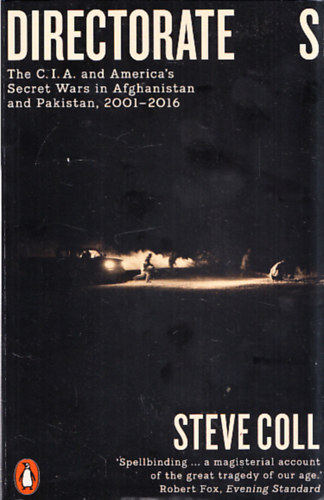 Steve Coll - Directorate S - The C.I.A. and America's Secret Wars in Afghanistan and Pakistan, 2001-2016