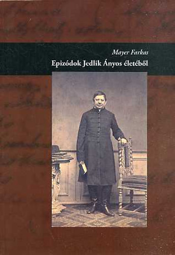 Mayer Farkas - Epiz�dok Jedlik �nyos �let�b�l