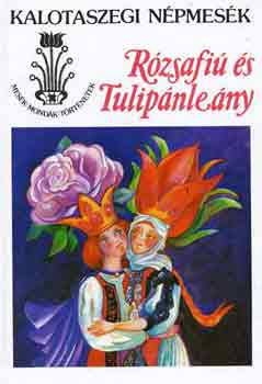 Rzsafi s Tulipnleny (Kalotaszegi npmesk)