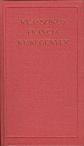 Klasszikus francia kisregnyek (A vilgirodalom klasszikusai)