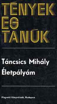 T�ncsics Mih�ly - �letp�ly�m (t�nyek �s tan�k)