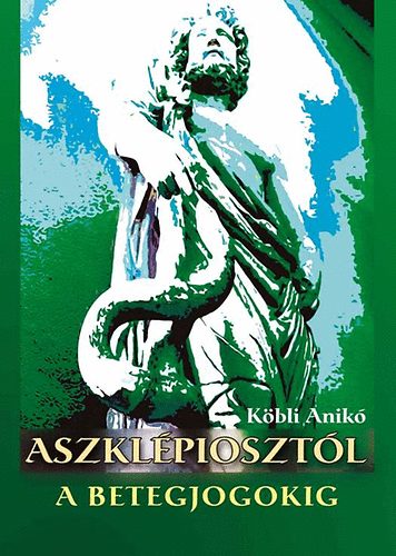 Kbli Anik - Aszklpiosztl a betegjogokig