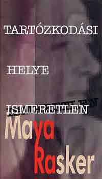 Maya Rasker - Tart�zkod�si helye ismeretlen