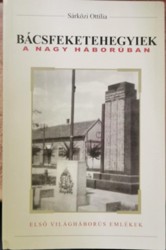 Sárközi Ottília - Bácsfeketehegyiek a nagy háborúban