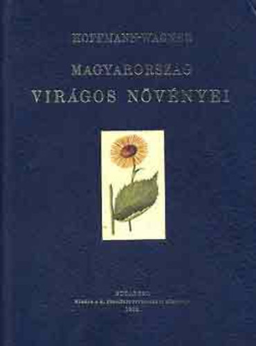 Wagner Jnos - Magyarorszg virgos nvnyei - A Hoffmann K. nvnyatlasznak kpeivel