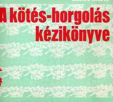 B�nos M�ria - A k�t�s-horgol�s k�zik�nyve