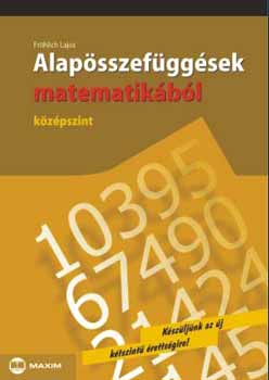 Frhlich Lajos - Alapsszefggsek matematikbl (kzpszint)