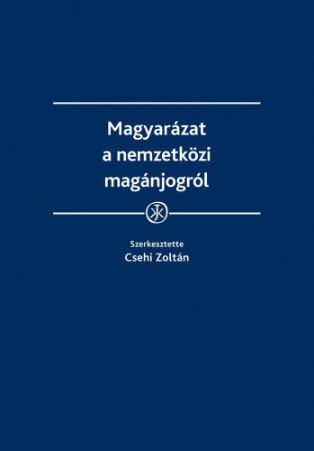 Csehi Zoltn  (szerk.) - Magyarzat a nemzetkzi magnjogrl