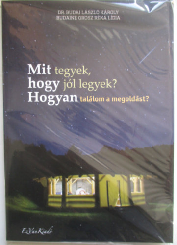 Dr Budai L�szl� K�roly - Mit tegyek hogy j�l legyek? Hogyan tal�lom a megold�st?