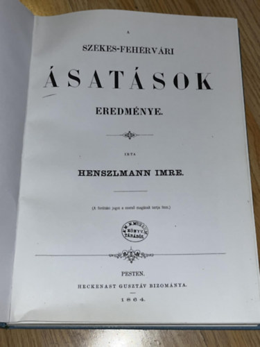 Henszlmann Imre - A szkesfehrvri satsok eredmnye