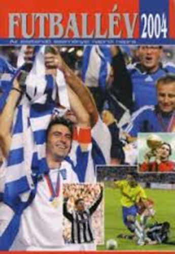 Margay Sándor /szerk./ - Futballév 2004 - Az esztendő eseményei napról napra