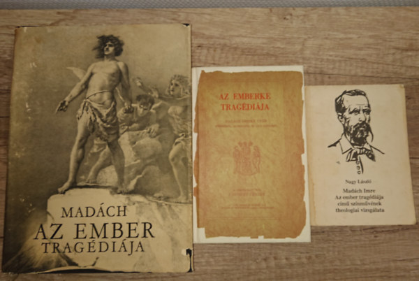 Mad�ch Imre, Karinthy Frigyes Nagy L�szl� - 3 k�tet Az ember trag�di�j�nak vil�g�b�l. Az ember trag�di�ja,  Az emberke trag�di�ja,  Mad�ch Imre  Az ember trag�di�ja c�m� sz�nm�v�nek theologiai vizsg�lata