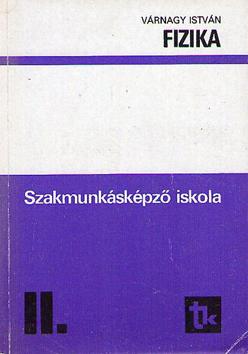 Várnagy István - Fizika a szakmunkásképző iskola 1. és az általános iskola 9. osztálya számára