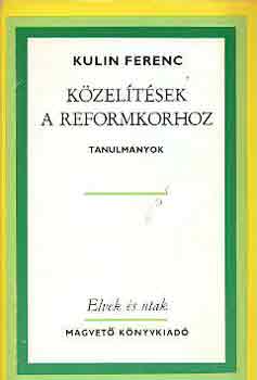 Kulin Ferenc - Kzeltsek a reformkorhoz