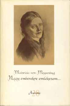 Malwida von Meysenbug - Nagy emberekre eml�kezem...