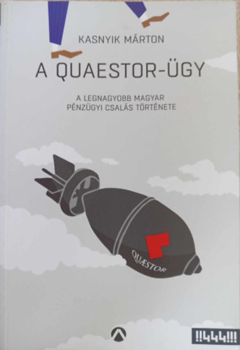 Kal Pintr Mihly  Kasnyik Mrton (szerk.) - A Quaestor-gy - A legnagyobb magyar pnzgyi csals trtnete