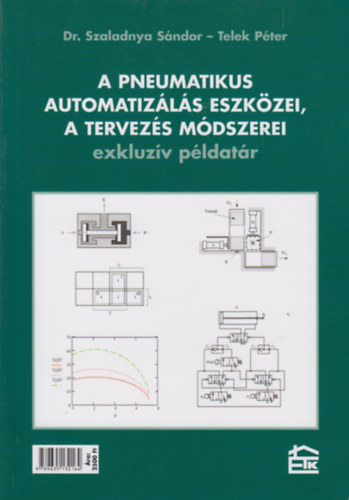 Dr. Telek P�ter Szaladnya S�ndor - A pneumatikus automatiz�l�s eszk�zei, a tervez�s m�dszerei