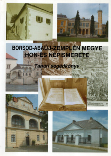 Somorjai Lehel - Borsod-Aba�j-Zempl�n megye hon- �s n�pismerete