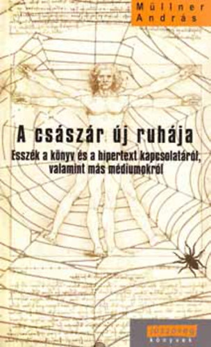 M�llner Andr�s - A cs�sz�r �j ruh�ja ESSZ�K A K�NYV �S A HIPERTEXT KAPCSOLAT�R�L, VALAMINT M�S M�DIUMOKR�L