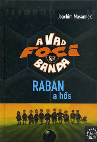 Joachim Masannek - A vad focibanda 6. - Raban, a hs