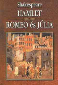 William Shakespeare - Romeo �s J�lia - Hamlet, d�n kir�lyfi