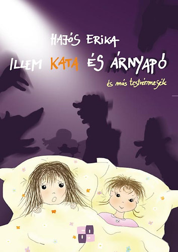 Haj�s Erika - Illem Kata �s �rnyap� �s m�s testv�rmes�k