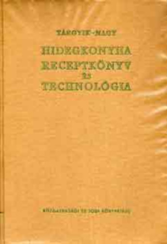 Trgyik-Nagy - Hidegkonyha receptknyv s technolgia