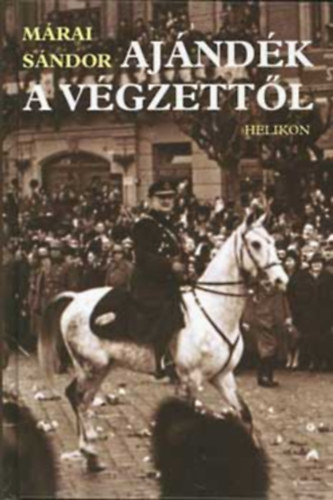 Mrai Sndor - Ajndk a vgzettl - A Felvidk s Erdly visszacsatolsa